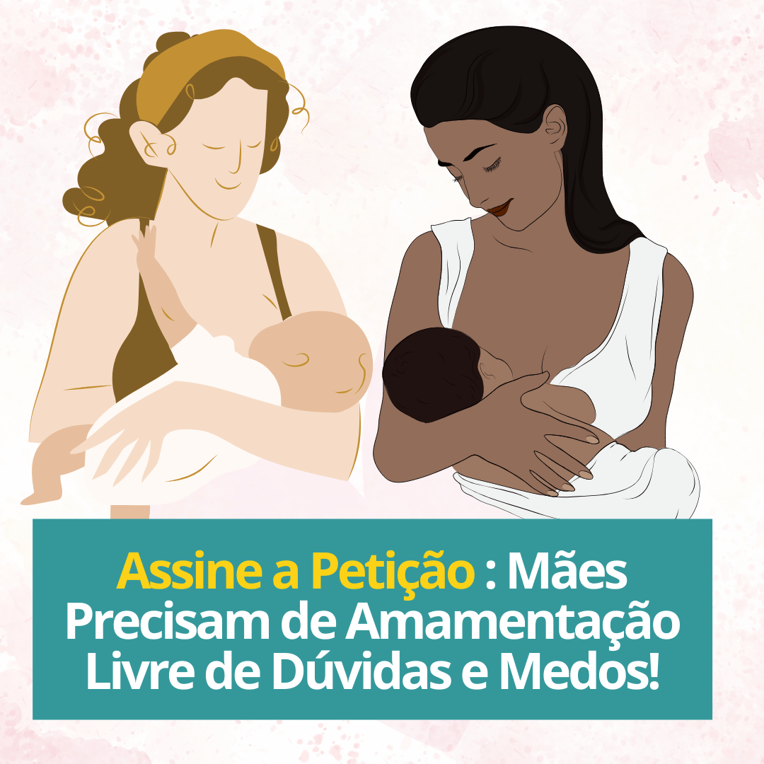 Petição Nacional: Mães Precisam de Amamentação Livre de Dúvidas e Medos!